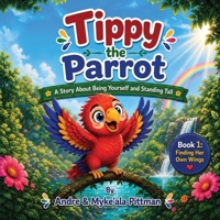 Tippy the Parrot: A Story About Being Yourself and Standing Tall B0H9693PZG Book Cover