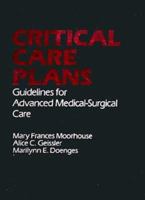 Critical Care Plans: Guidelines for Advanced Medical Surgical Care 0803663110 Book Cover