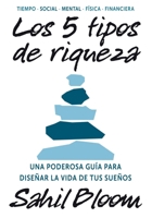 5 tipos de riqueza / The 5 Types of Wealth: Una guía transformadora para diseñar la vida de tus sueños / A Transformative Guide to Design Your Dream Life (Para estar bien) (Spanish Edition) 6075840567 Book Cover