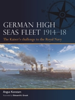 German High Seas Fleet 1914–18: The Kaiser’s challenge to the Royal Navy 1472856473 Book Cover