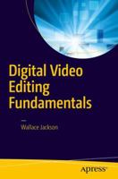 Digital Video Editing Fundamentals 1484218655 Book Cover