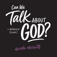 Can We Talk About God: a devotional (kinda) B0H8ZHF2MS Book Cover