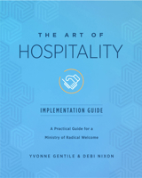 The Art of Hospitality Implementation Guide: A Practical Guide for a Ministry of Radical Welcome 1501898957 Book Cover