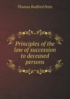 Principles of the Law of Succession to Deceased Persons 1240104243 Book Cover