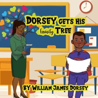 Dorsey Gets His Family Tree B08TZ3HTTB Book Cover