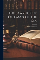 The Lawyer, Our Old-Man-of-the Sea 1021421138 Book Cover