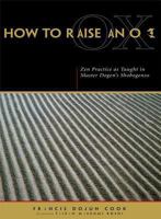 How to Raise an Ox: Zen Practice as Taught in Zen Master Dogen's Shobogenzo 0916820076 Book Cover