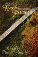 Looking Back and Moving Forward: Poetry From The Heart 0595531512 Book Cover