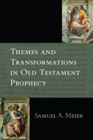 Themes and Transformations in Old Testament Prophecy 0830817689 Book Cover