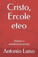 Cristo, Ercole eteo: Theòsis o autodivinizzazione 1793222347 Book Cover