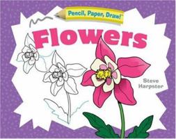 Pencil, Paper, Draw!®: Flowers 1402746806 Book Cover