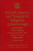 Beyond Anarchy and Tyranny in Religious Epistemology 0761805192 Book Cover