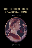 The Neighborhoods of Augustan Rome 0521175496 Book Cover