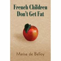 French Children Don't Get Fat 0615137652 Book Cover