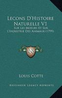 Lecons D'Histoire Naturelle V1: Sur Les Moeurs Et Sur L'Industrie Des Animaux (1799) 1166311279 Book Cover