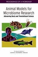 Animal Models for Microbiome Research: Advancing Basic and Translational Science: Proceedings of a Workshop 0309463882 Book Cover
