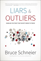 Liars and Outliers: Enabling the Trust that Society Needs to Thrive 1118143302 Book Cover