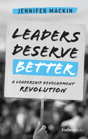 Leaders Deserve Better: A Leadership Development Revolution 1950863263 Book Cover