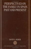 Perspectives on the Family in Spain: Past and Present 0198233140 Book Cover