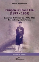 L'empereur Thanh Thai (1879-1954): Souverain du Vietnam de 1889 à 1907 Une histoire perdue d'avance (Graveurs de Mémoire) (French Edition) 2140307712 Book Cover