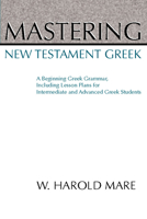 Mastering New Testament Greek: A Beginning Greek Grammer Including 0801060648 Book Cover