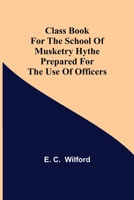Class Book for The School of Musketry Hythe Prepared for the Use of Officers 935539585X Book Cover