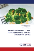 Brassica oleracea L.Var. Italica (Broccoli) and its anticancer effect 6139842573 Book Cover