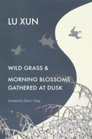 Wild Grass and Morning Blossoms Gathered at Dusk 067426116X Book Cover