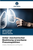 Unter mechanischer Beatmung erworbene Pneumopathien: Inzidenz, Risikofaktoren und Prognose 6206126277 Book Cover