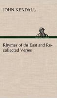 Rhymes of the East and Re-Collected Verses 3849147991 Book Cover