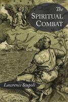 The Spiritual Combat and A Treatise on Peace of the Soul 161427956X Book Cover