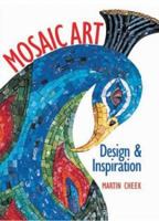 Mosaic Art: Design & Inspiration 1843301415 Book Cover