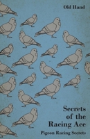 Secrets of the Racing Ace - Pigeon Racing Secrets 1446541207 Book Cover