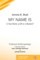 My Name Is: Is Your Name a Gift or a Burden? (Cultural Anthropology) 1915734231 Book Cover