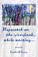 Hopscotch on the riverbank while waiting 0965865746 Book Cover