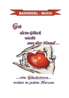 Gib dein Glück nicht aus der Hand...: ....ein GlücksStern... wohnt in jedem Herzen - Baeredel-Buch 375577898X Book Cover