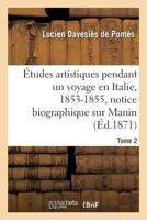 A0/00tudes Artistiques Pendant Un Voyage En Italie: 1853-1855, Notice Biographique Sur Manin Tome 2 1246211513 Book Cover