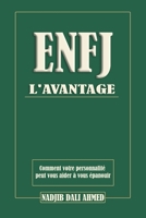 L'AVANTAGE ENFJ: Comment votre personnalité peut vous aider à vous épanouir (French Edition) B0GLG2591F Book Cover