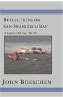 Reflections on San Francisco Bay: A Kayaker's Tall Tales Volume 7: A Kayaker's Tall Tales: Vol. VI 1419627783 Book Cover