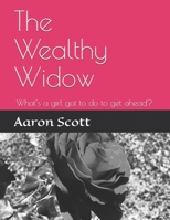 The Wealthy Widow: What’s a girl got to do to get ahead? 1734107286 Book Cover