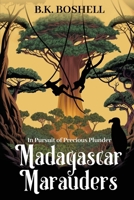 Madagascar Marauders: In Pursuit of Precious Plunder 1965340881 Book Cover