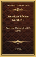 American Tableau Number 1: Sketches Of Aboriginal Life 1163942057 Book Cover