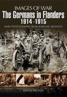 The Germans in Flanders 1914 1915: Rare Photographs from Wartime Archives 184884445X Book Cover