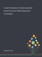 Linear Estimation in Interconnected Sensor Systems With Information Constraints 1013281179 Book Cover
