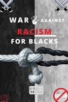 War Against Racism For Blacks: The Roadmap Towards Integrating Justice, Equity, and Fairness 1088172954 Book Cover