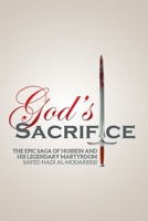 God's Sacrifice: The Epic Saga of Hussein and His Legendary Martyrdom 0994240929 Book Cover