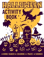 Halloween Activity Book: Word Search, Coloring Pages, Mazes And Sudokus B08JDTNBS6 Book Cover