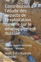 Contribution à l’étude des impacts de l’exploitation minière sur le développement durable: Cas du massif forestier Ngoyla - Mintom (French Edition) B08FP12WVK Book Cover