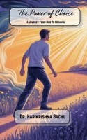 The Power of Choice: A journey from Mud to Meaning B0FJJW2MNX Book Cover
