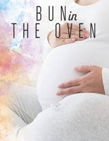 Bun in the Oven: Week by Week Pregnancy Planner Journal Activities Organizer and Countdown Calendar Perfect Gift for Who are Pregnancy. 1675680183 Book Cover